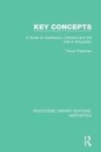 Image for Key concepts: a guide to aesthetics, criticism and the arts in education