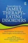 Image for Innovations in family therapy for eating disorders  : novel treatment developments, patient insights, and the role of carers