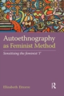 Image for Autoethnography as feminist method: sensitising the feminist &#39;I&#39;