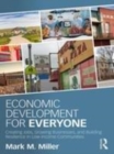 Image for Economic development for everyone  : creating jobs, growing businesses, and building resilience in low-income communities