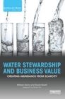 Image for Water stewardship and business value  : creating abundance from scarcity