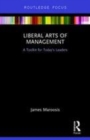 Image for Liberal Arts of Management: A Toolkit for Today&#39;s Leaders