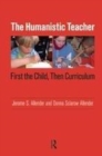 Image for Humanistic Teacher: First the Child, Then Curriculum