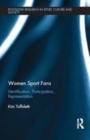 Image for Women sport fans: identification, participation, representation