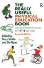 Image for The really useful physical education book: learning and teaching across the 11-16 age range