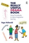 Image for The really useful drama book: using picturebooks to inspire imaginative learning