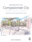 Image for Designing the compassionate city: creating places where people thrive