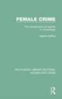 Image for Female crime: the construction of women in criminology : 3