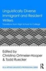 Image for Linguistically diverse immigrant and resident writers  : transitions from high school to college
