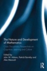 Image for The nature and development of mathematics  : cross-disciplinary perspectives on cognition, learning and culture