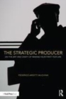 Image for The strategic producer: on the art and craft of making your first feature