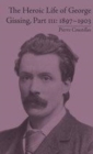 Image for The heroic life of George Gissing.: (1897-1903)