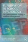 Image for Supervision in school psychology  : the developmental, ecological, problem-solving model