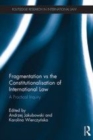 Image for Fragmentation vs the constitutionalisation of international law: a practical inquiry