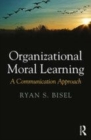 Image for Organizational moral learning  : a communication approach