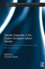 Image for Gender inequality in the Eastern European labour market  : twenty-five years of transition since the fall of Communism