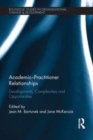 Image for Academic-Practitioner Relationships: Developments, Complexities and Opportunities