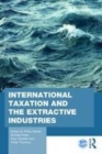 Image for International taxation and the extractive industries: resources without borders