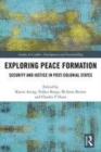 Image for Exploring peace formation  : security and justice in post-colonial states