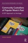 Image for Popular music preservation in community archives, museums, and halls of fame: a DIY approach to heritage