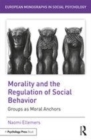 Image for Morality and the regulation of social behavior: groups as moral anchors