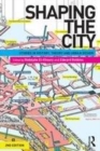 Image for Shaping the City: Studies in History, Theory and Urban Design