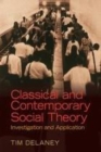 Image for Classical and Contemporary Social Theory: Investigation and Application