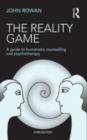 Image for The reality game: a guide to humanistic counselling and psychotherapy