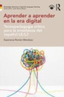 Image for Aprender a aprender en la era digital  : tecnopedagogâia crâitica para la enseänanza del espaänol LE/L2