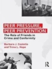 Image for Peer pressure, peer prevention: the role of friends in crime and conformity