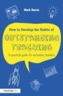 Image for How to develop the habits of outstanding teaching: a practical guide for secondary teachers