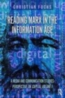 Image for Reading Marx in the information age: a media and communication studies perspective on Capital, volume 1