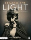 Image for Seizing the light  : a social &amp; aesthetic history of photography