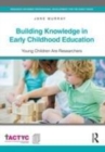 Image for Building knowledge in early childhood education: young children are researchers