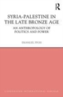 Image for Syria-Palestine in the late Bronze Age: an anthropology of politics and power