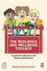 Image for The resilience and wellbeing toolbox: a guide for educators and health professionals