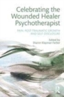 Image for Celebrating the wounded healer psychotherapist: pain, post-traumatic growth and self-disclosure