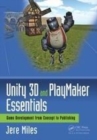 Image for Unity 3D and PlayMaker Essentials: Game Development from Concept to Publishing