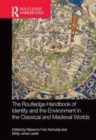 Image for The Routledge handbook of identity and the environment in the classical and medieval worlds