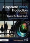 Image for Corporate video production: beyond the board room (and out of the bored room)