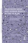Image for Television news and human rights in the US &amp; UK: the violations will not be televised