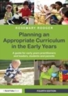 Image for Planning an appropriate curriculum in the early years: a guide for early years practitioners and leaders, students and parents