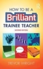 Image for How to be a brilliant trainee teacher