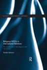 Image for Religion in international relations: the construction of the religious and the secular inside religious NGOs (RNGOs)