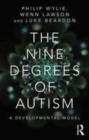 Image for The nine degrees of autism: a developmental model for the alignment and reconciliation of hidden neurological conditions