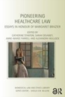 Image for Pioneering healthcare law: essays in honour of Margaret Brazier