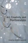 Image for Art, creativity, and psychoanalysis  : perspectives from analyst-artists