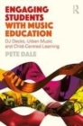 Image for Engaging students with music education  : DJ decks, urban music and child-centred learning