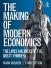 Image for The making of modern economics: the lives and ideas of the great thinkers