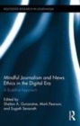 Image for Mindful journalism and news ethics in the digital era: a Buddhist approach